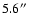 $5.6\hbox{$^{\prime\prime}$ }$