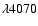 $\lambda 4070$