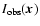$I_{{\rm obs}}(\vec{x})$