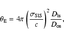 \begin{displaymath}%
\theta_{{\rm E}}=4\pi~\bigg(\frac{\sigma_{{\rm SIS}}}{c}\bigg)^{2}\frac{D_{\rm ls}}{D_{\rm os}},
\end{displaymath}