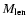 $M_{{\rm len}}$