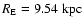 $R_{{\rm E}} = 9.54~{\rm kpc}$