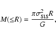 \begin{displaymath}%
M({\le} R)=\frac{\pi\sigma_{{\rm SIS}}^{2}R}{G},
\end{displaymath}