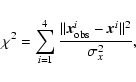 \begin{displaymath}%
\chi^{2} = \sum_{i=1}^{4}
\frac{\Vert{\vec{x}^{i}_{\rm obs}-{\vec{x}^{i}}\Vert^{2}}}
{\sigma_{x}^{2}},
\end{displaymath}