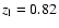 $z_{\rm l}=0.82$