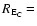 $R_{{\rm E_{C}}}=$