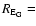 $R_{{\rm E_{G}}}=$