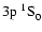 $3{\rm p}~^1{\rm S}^{{\rm }}_{\rm0}$