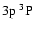 $3{\rm p}~^3{\rm P}^{{\rm }}_{\rm }$