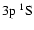 $3{\rm p}~^1{\rm S}^{{\rm }}_{\rm }$