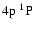 $4{\rm p}~^1{\rm P}^{{\rm }}_{\rm }$