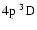 $4{\rm p}~^3{\rm D}^{{\rm }}_{\rm }$