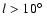$l > 10\hbox{$^\circ$ }$