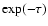 $\exp(-\tau)$