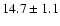 $14.7 \pm 1.1$