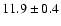 $11.9 \pm 0.4$