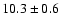 $10.3 \pm 0.6$