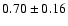 $0.70\pm0.16$