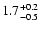 $1.7_{\rm -0.5}^{+0.2}$