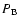 $P_{\rm B}$