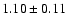 $1.10 \pm 0.11$