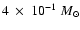 $4~\times~ 10^{-1}~M_{\odot}$