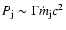 $P_{\rm j} \sim \Gamma \dot{m}_{\rm j} c^2$