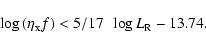\begin{displaymath}\log \left(\eta_{\rm x} f\right) < 5/17 ~~ \log L_{\rm R} -13.74.
\end{displaymath}