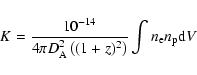 \begin{displaymath}K=\frac{10^{-14}}{4\pi D_{\rm A}^2\left((1+z)^2\right)}\int n_{\rm e} n_{\rm p} {\rm d}V
\end{displaymath}