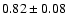 $0.82\pm0.08$