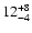 $12_{\rm -4}^{+8}$