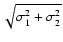 $\sqrt{\sigma_1^2+\sigma_2^2}$