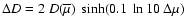 $\Delta D = 2~D(\overline\mu) ~\sinh (0.1~\ln 10~\Delta \mu )$