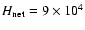 $H_{\rm {net}}=9\times 10^4$