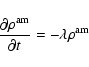\begin{displaymath}
\frac{\partial\rho^{\rm {am}}}{\partial t}=-\lambda\rho^{\rm {am}}
\end{displaymath}