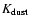 $K_{\rm {dust}}$