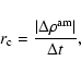 \begin{displaymath}
r_{\rm {c}}=\frac{\vert\Delta\rho^{\rm {am}}\vert}{\Delta t} \rm { ,}
\end{displaymath}
