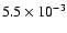 $5.5 \times 10^{-3}$