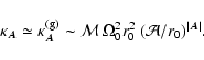 \begin{displaymath}\kappa_{\vec{A}}\simeq\kappa^{({\rm g})}_{\vec{A}} \sim
\mathcal{M}~\Omega_0^2 r_0^2~(\mathcal{A}/r_0)^{\vert{\vec{A}}\vert}.
\end{displaymath}
