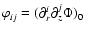 $\varphi_{ij} = (\partial_r^i\partial_z^j\Phi)_0$