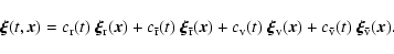 \begin{displaymath}\vec{\xi}(t,\vec{x}) =
c_{\rm r}(t)~\vec{\xi}_{\rm r}(\vec{...
...}) +
c_{\bar{{\rm v}}}(t)~\vec{\xi}_{\bar{{\rm v}}}(\vec{x}).
\end{displaymath}