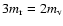 $3m_{\rm r}= 2m_{\rm v}$