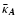 $\bar{\kappa}_{\vec{A}}$