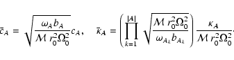 \begin{displaymath}\bar{c}_A = \sqrt{\frac{\omega_A b_A}
{\mathcal{M}~r_0^2\Ome...
...ight)\frac{\kappa_{\vec{A}}}{\mathcal{M}~r_0^2\Omega_0^2}\cdot
\end{displaymath}