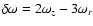 $\delta\omega = 2\omega_z - 3\omega_r$