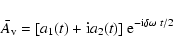 \begin{displaymath}\bar{A}_{\rm v}=[a_1(t)+{\rm i}a_2(t)]~{\rm e}^{-{\rm i}\delta\omega~t/2}
\end{displaymath}