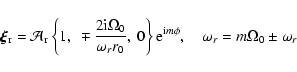 \begin{displaymath}\vec{\xi}_{\rm r}= \mathcal{A}_{\rm r}
\left\{1,~\mp\frac{2{...
...rm e}^{{\rm i}m\phi},
\quad
\omega_r = m\Omega_0\pm\omega_r
\end{displaymath}