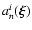 $a_{n}^i(\vec{\xi})$