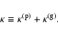 \begin{displaymath}\kappa\equiv\kappa^{({\rm p})} + \kappa^{({\rm g})}.
\end{displaymath}