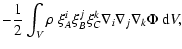 $\displaystyle -\frac{1}{2}\int_V
\rho~\xi^i_A\xi^j_B\xi^k_C\nabla_i\nabla_j\nabla_k\Phi~{\rm d}V,$